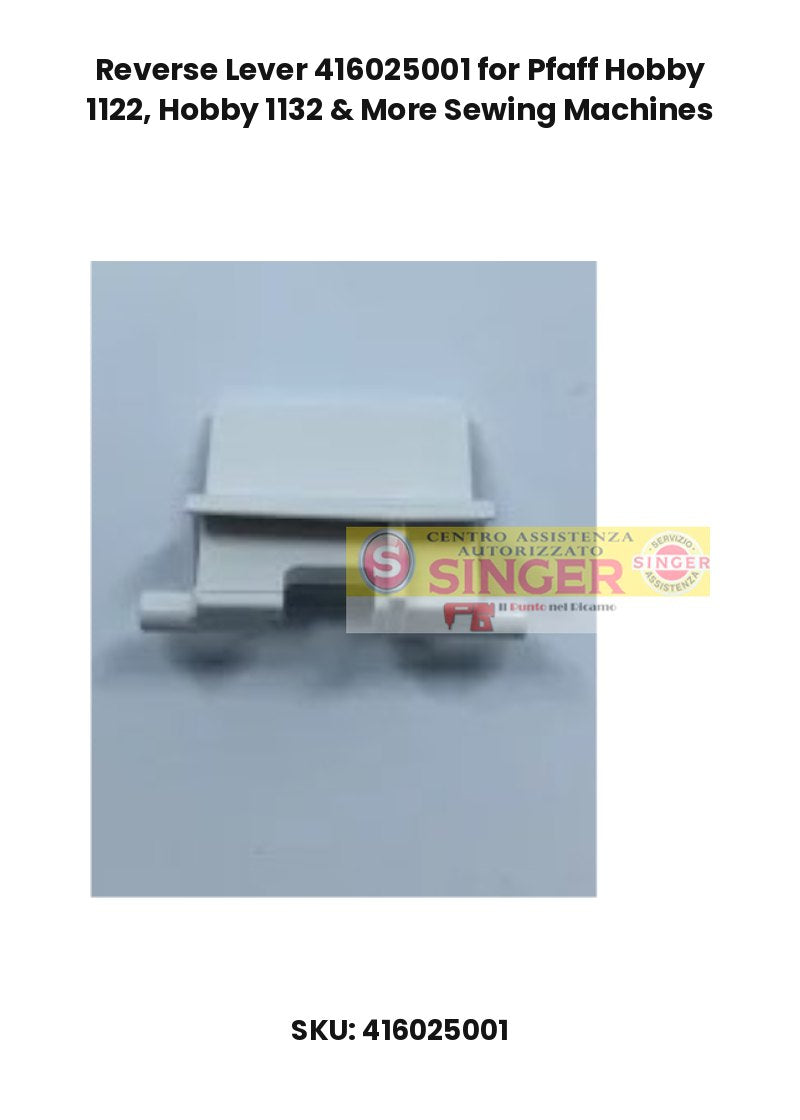 Reverse Lever 416025001 for Pfaff Hobby 1122, Hobby 1132 & More Sewing Machines