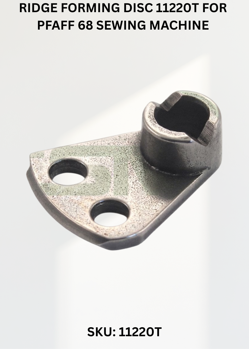 Ridge Forming Disc 11220T for Pfaff 68 Sewing Machine
