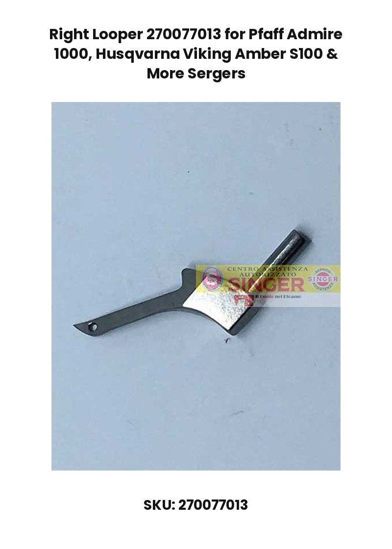 Right Looper 270077013 for Pfaff Admire 1000, Husqvarna Viking Amber S100 & More Sergers