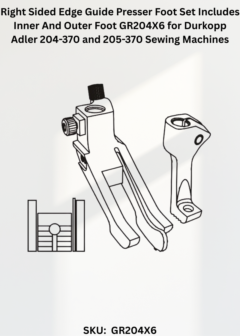Right Sided Edge Guide Presser Foot Set Includes Inner And Outer Foot GR204X6 for Durkopp Adler 204-370 and 205-370 Sewing