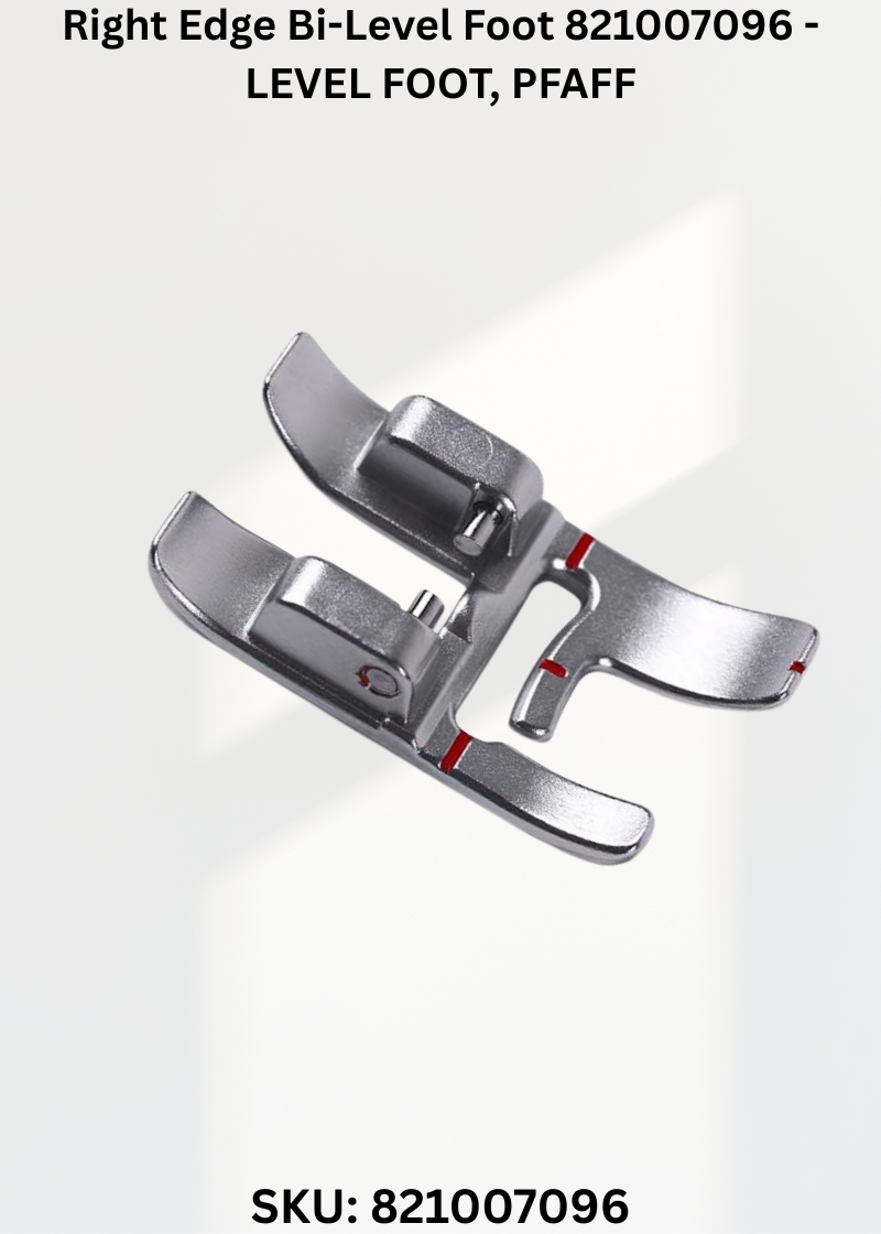 Right Edge Bi-Level Foot-LEVEL FOOT, PFAFF