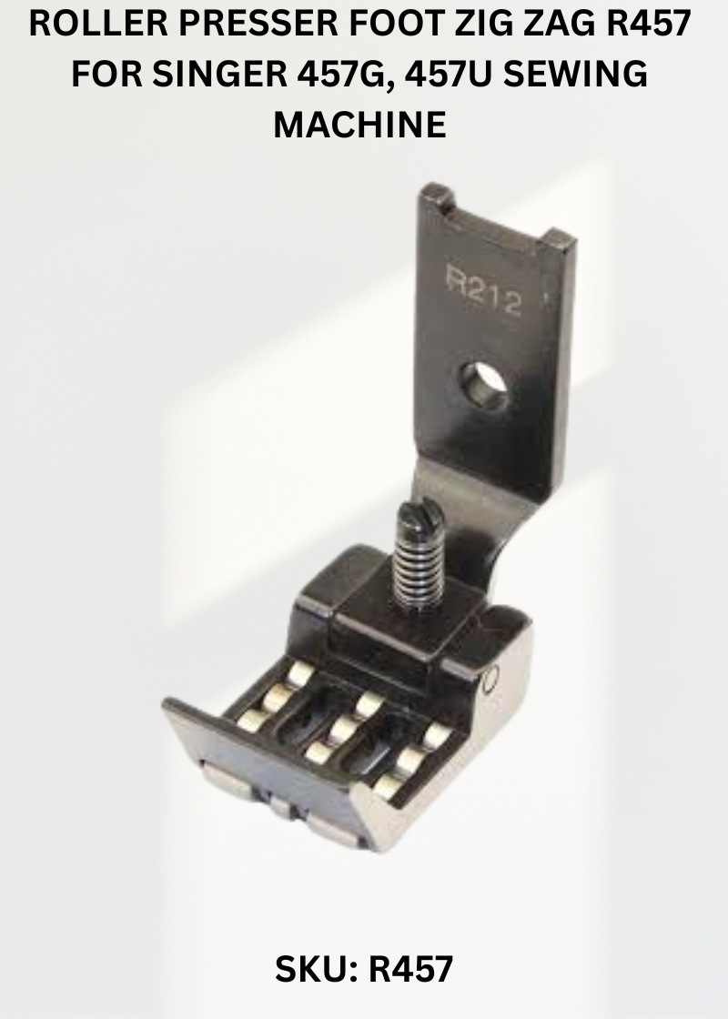 Roller Presser Foot Zig Zag R457 for Singer 457G, 457U Sewing Machine