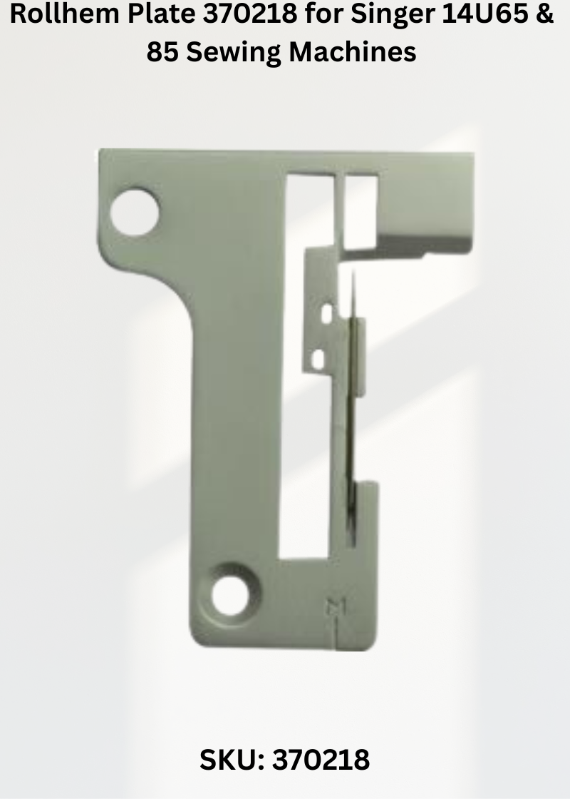 Rollhem Plate 370218 for Singer 14U65 & 85 Sewing Machines
