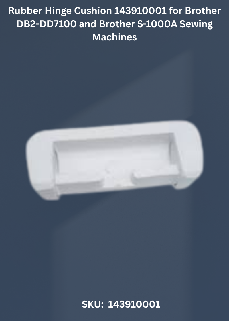 Rubber Hinge Cushion 143910001 for Brother DB2-DD7100 and Brother S-1000A Sewing Machines