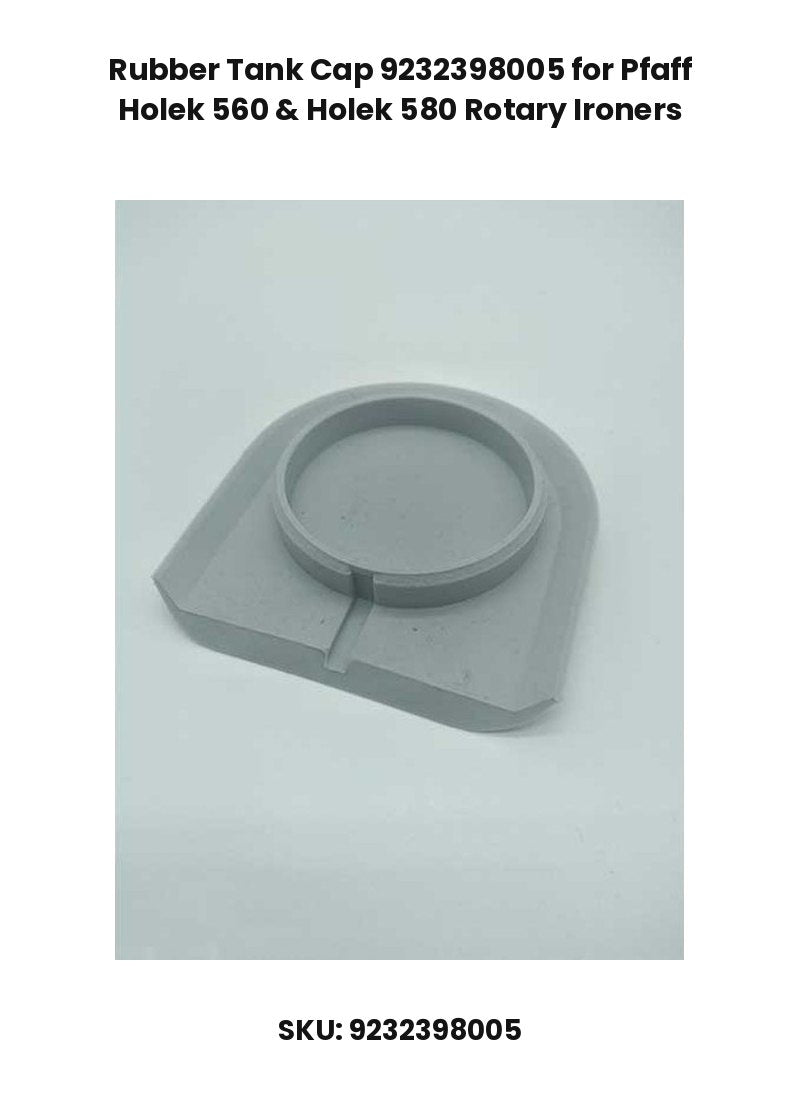 Rubber Tank Cap 9232398005 for Pfaff Holek 560 & Holek 580 Rotary Ironers