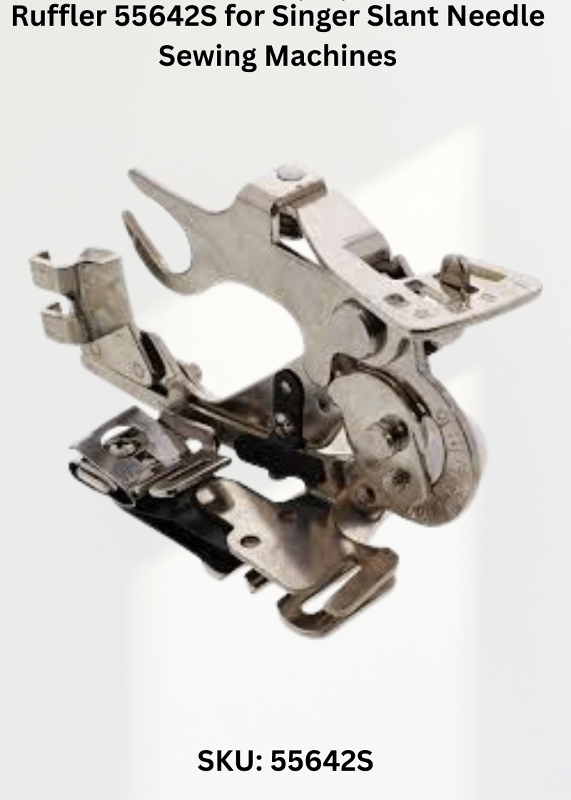 Ruffler 55642S for Singer Slant Needle Sewing Machines