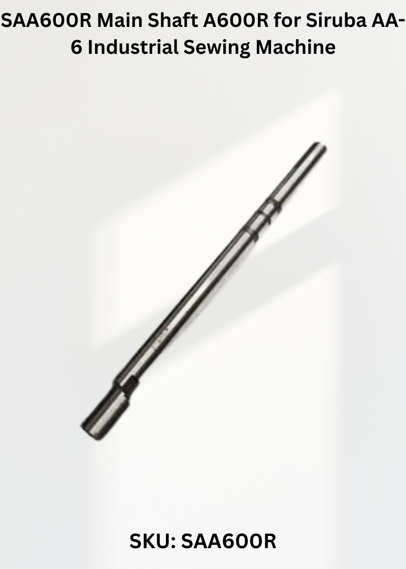 SAA600R Main Shaft A600R for Siruba AA-6 Industrial Sewing Machine