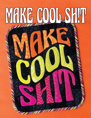Sassafras Lane Designs Make Cool Sh!t Pattern