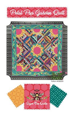 Sugar Bee Quilts Petal Pop Garden Quilt Pattern
