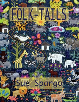 Sue Spargo Folk-art Quilts Folk Tails Book