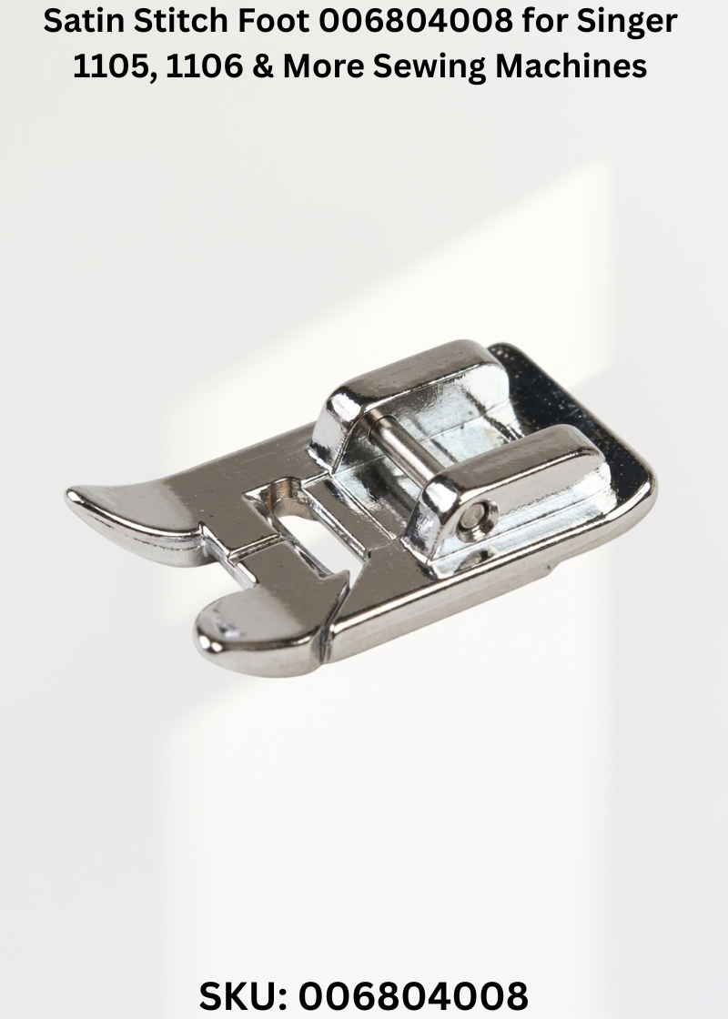 Satin Stitch Foot 006804008 for Singer 1105, 1106 & More Sewing Machines