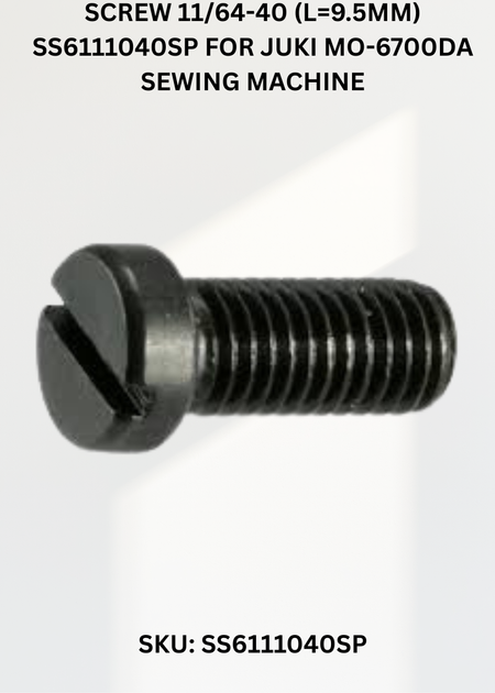 Screw 11/64-40 (L=9.5mm) SS6111040SP for Juki MO-6700DA Sewing Machine