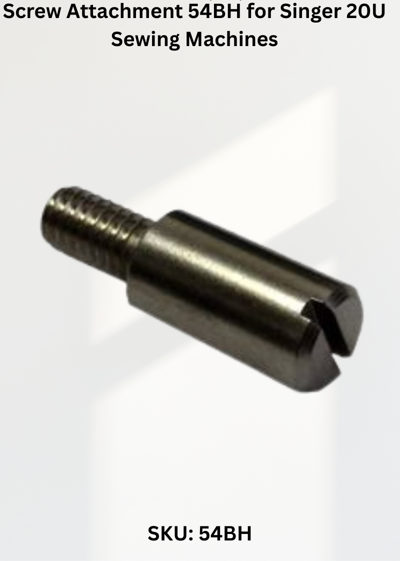 Screw Attachment 54BH for Singer 20U Sewing Machines