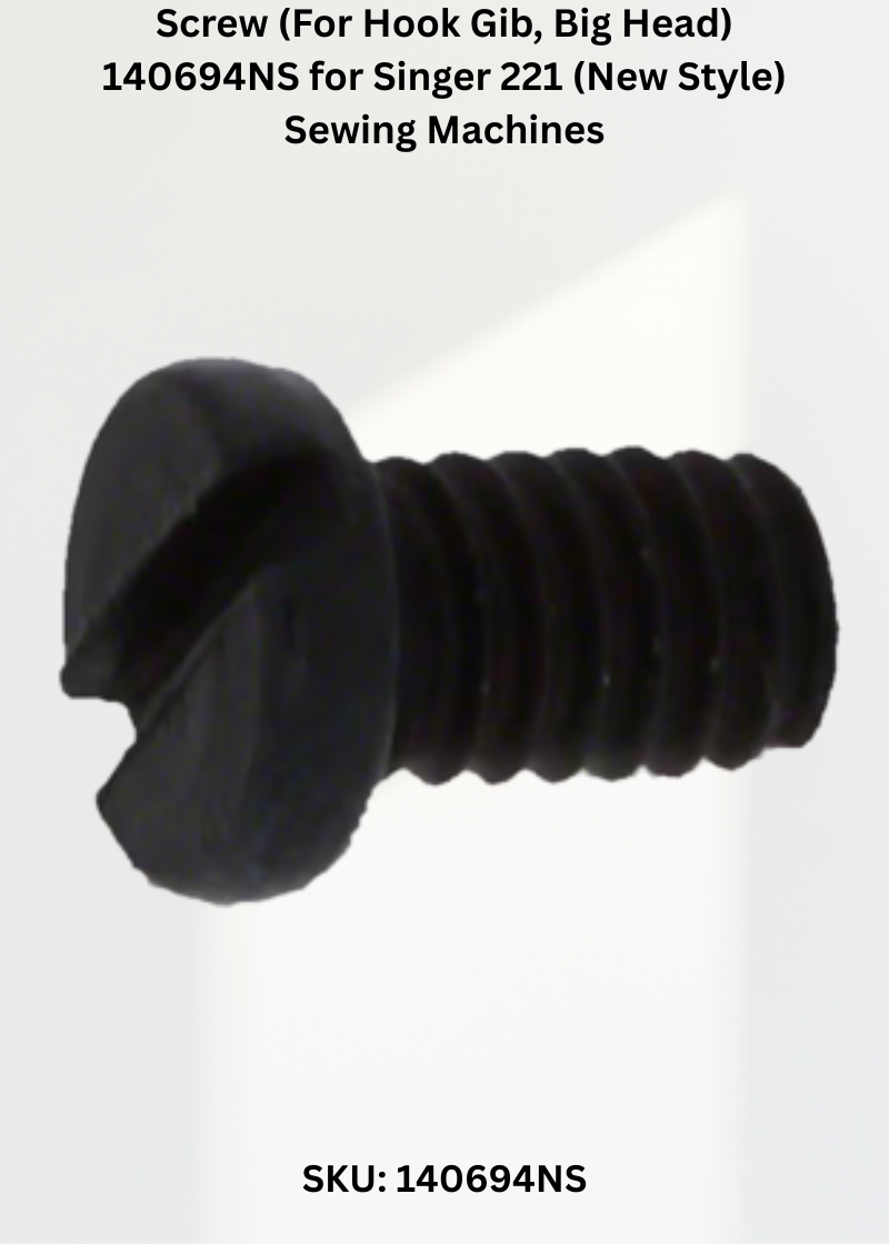 Screw (For Hook Gib, Big Head) 140694NS for Singer 221 (New Style) Sewing Machines