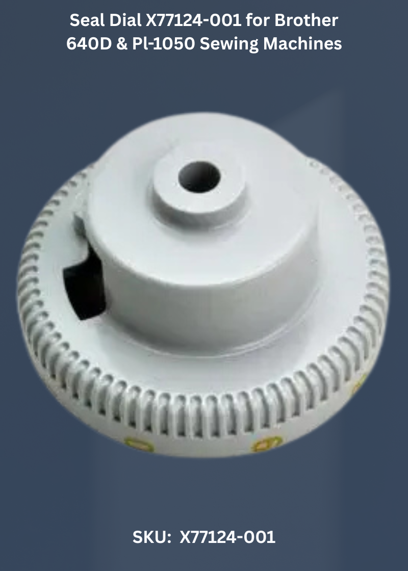 Seal Dial X77124-001 for Brother 640D & Pl-1050 Sewing Machines