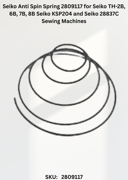 Seiko Anti Spin Spring 2809117 for Seiko TH-2B, 6B, 7B, 8B Seiko KSP204 and Seiko 28837C Sewing Machines