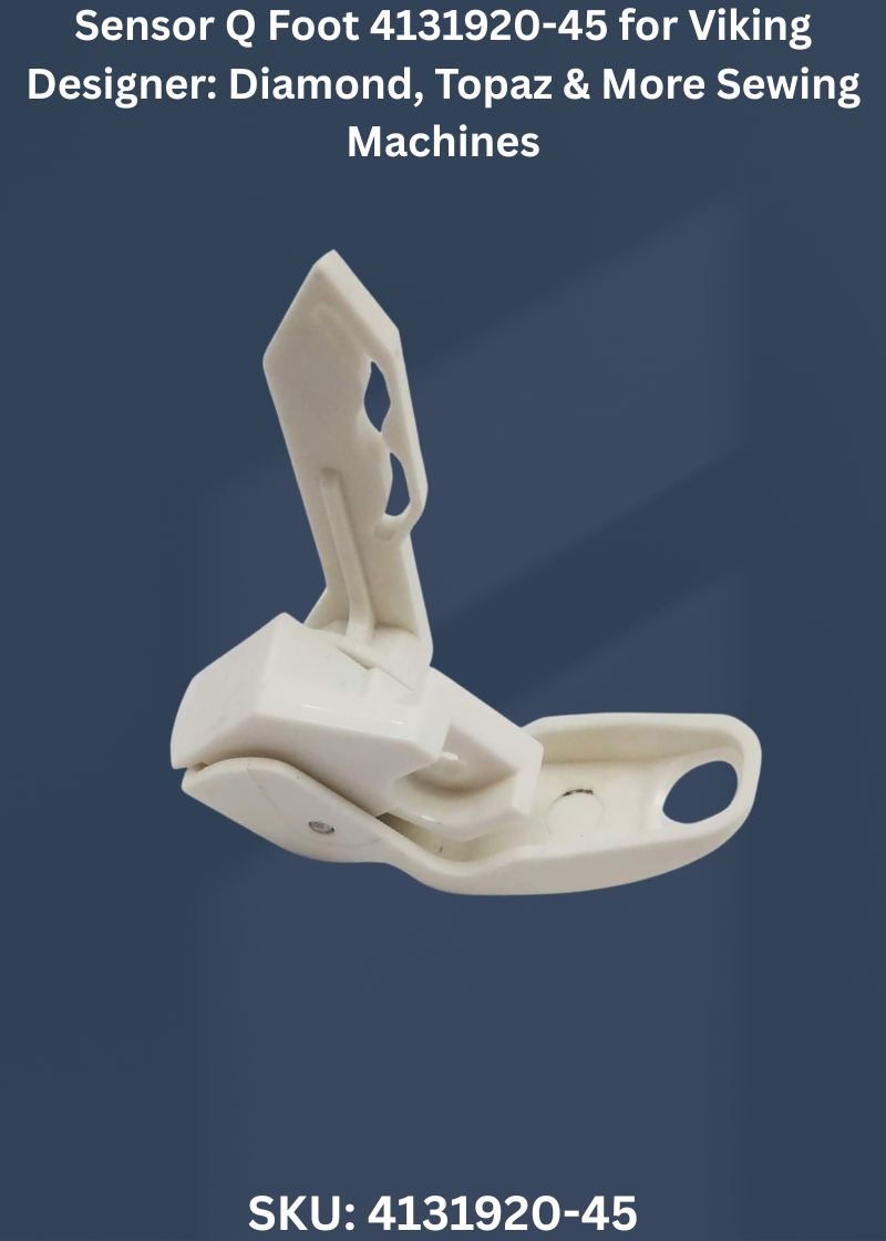 Sensor Q Foot 4131920-45 for Viking Designer: Diamond, Topaz & More Sewing Machines