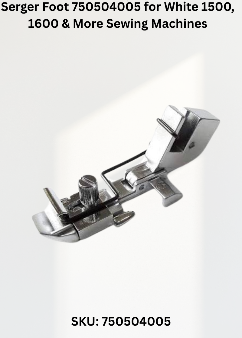 Serger Foot 750504005 for White 1500, 1600 & More Sewing Machines