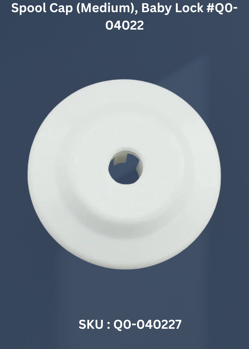 Spool Cap (Medium) for Baby Lock Q0-04022