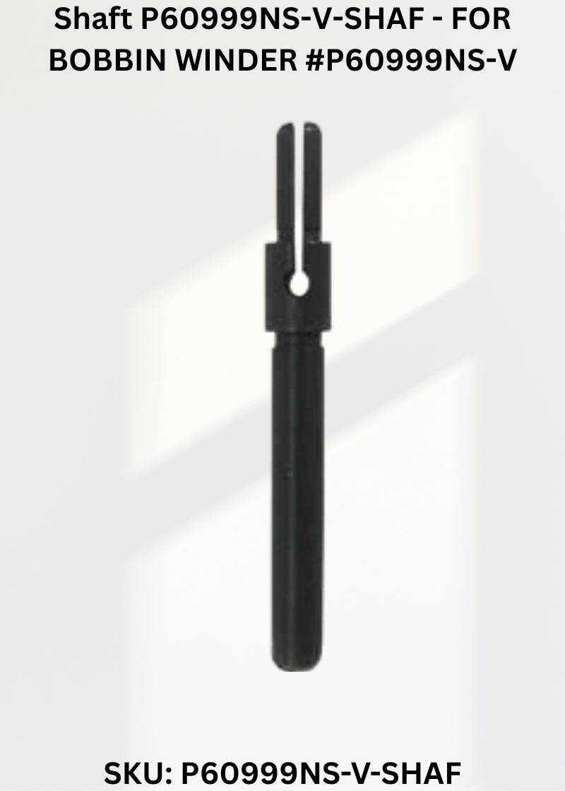 Shaft P60999NS-V-SHAF - FOR BOBBIN WINDER #P60999NS-V