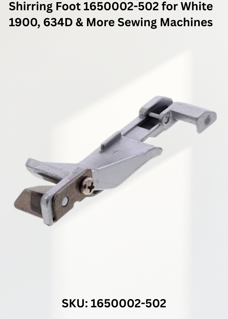 Shirring Foot 1650002-502 for White 1900, 634D & More Sewing Machines