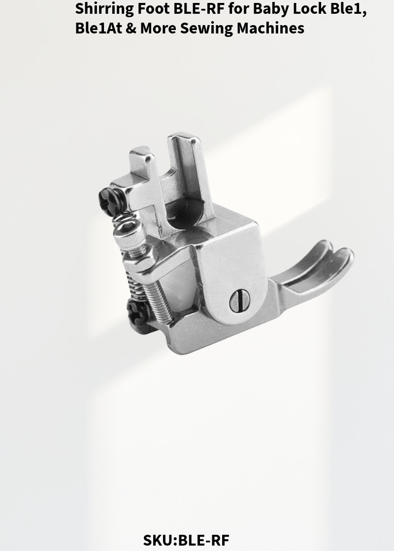 Shirring Foot BLE-RF for Baby Lock Ble1, Ble1At & More Sewing Machines