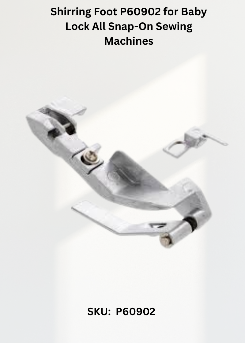 Shirring Foot P60902 for Baby Lock All Snap-On Sewing Machines