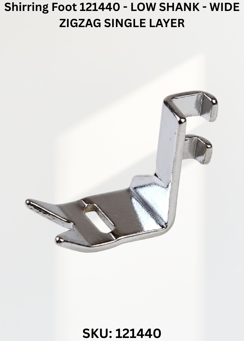 Shirring Foot 121440 - LOW SHANK - WIDE ZIGZAG SINGLE LAYER