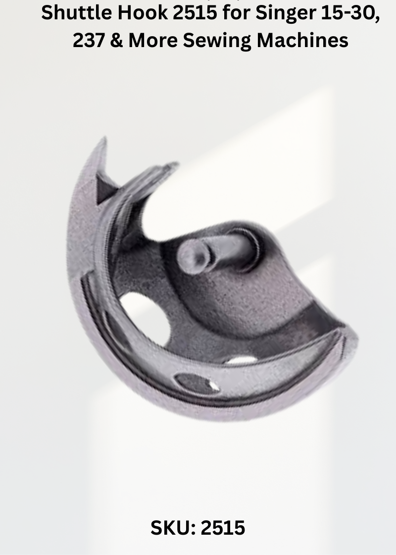 Shuttle Hook 2515 for Singer 15-30, 237 & More Sewing Machines