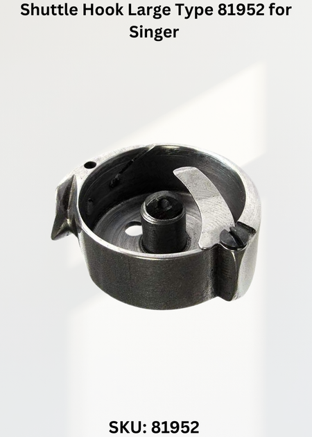 Shuttle Hook Large Type 81952 for Singer 29K-71 Sewing Machine