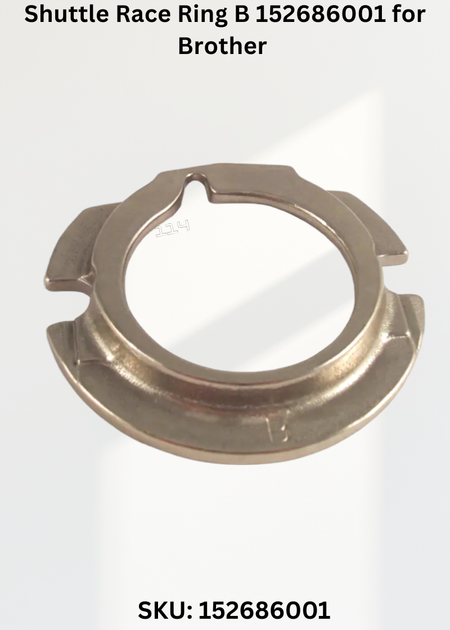 Shuttle Race Ring B 152686001 for Brother Industrial Sewing Machines