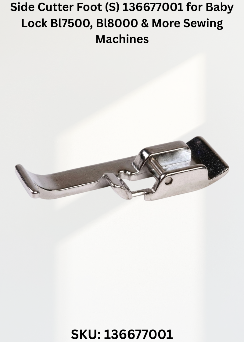 Side Cutter Foot (S) 136677001 for Baby Lock Bl7500, Bl8000 & More Sewing Machines