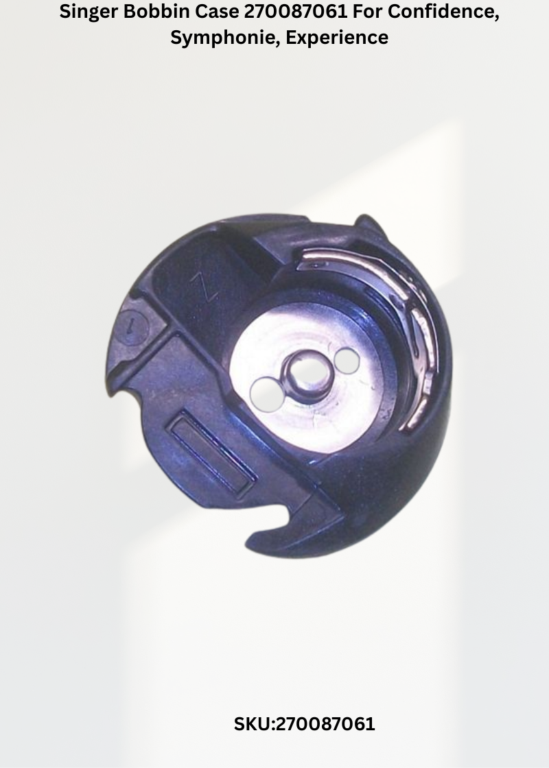 Singer Bobbin Case 270087061 For Confidence, Symphonie, Experience