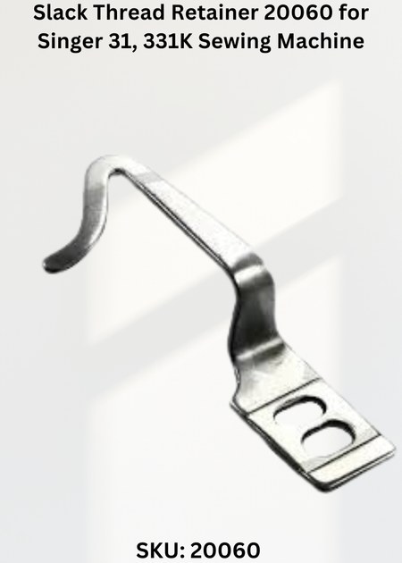Slack Thread Retainer 20060 for Singer 31, 331K Sewing Machine