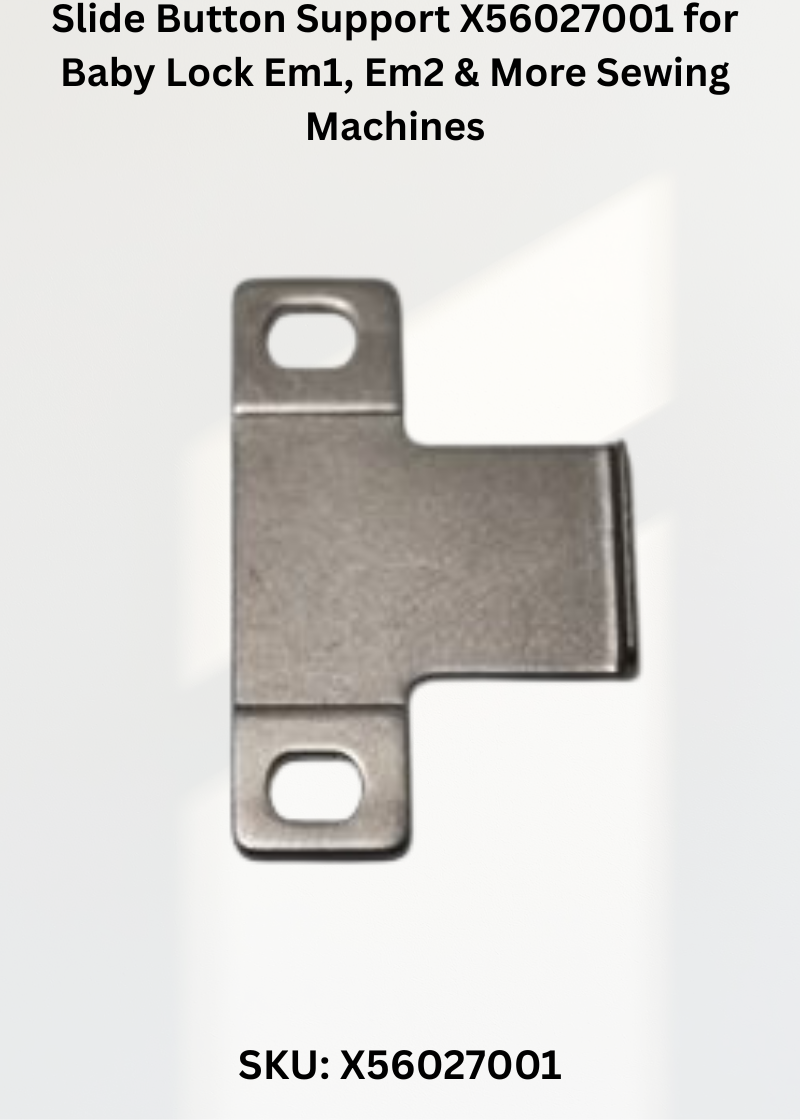 Slide Button Support X56027001 for Baby Lock Em1, Em2 & More Sewing Machines