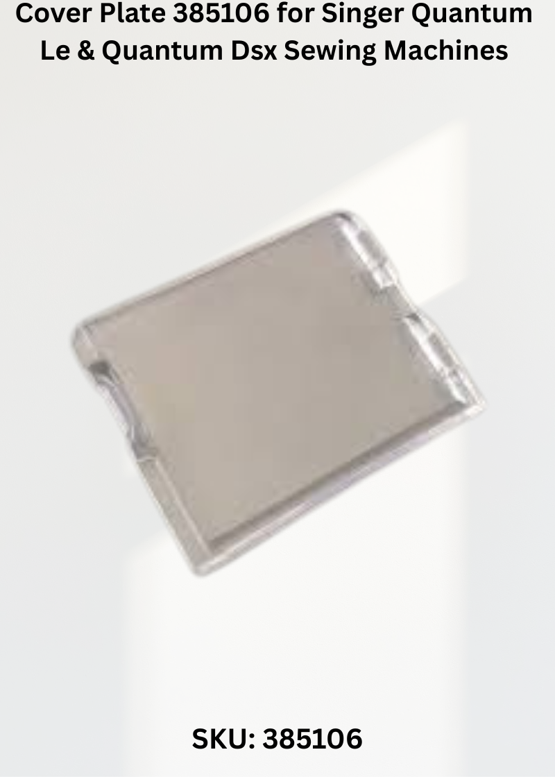 Cover Plate 385106 for Singer Quantum Le & Quantum Dsx Sewing Machines