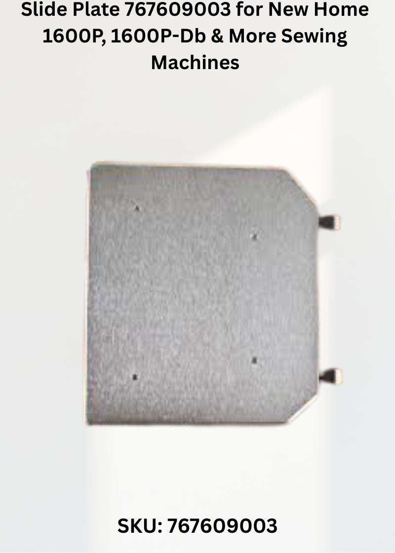 Slide Plate 767609003 for New Home 1600P, 1600P-Db & More Sewing Machines