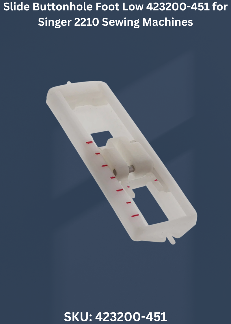 Slide Buttonhole Foot Low 423200-451 for Singer 2210 Sewing Machines
