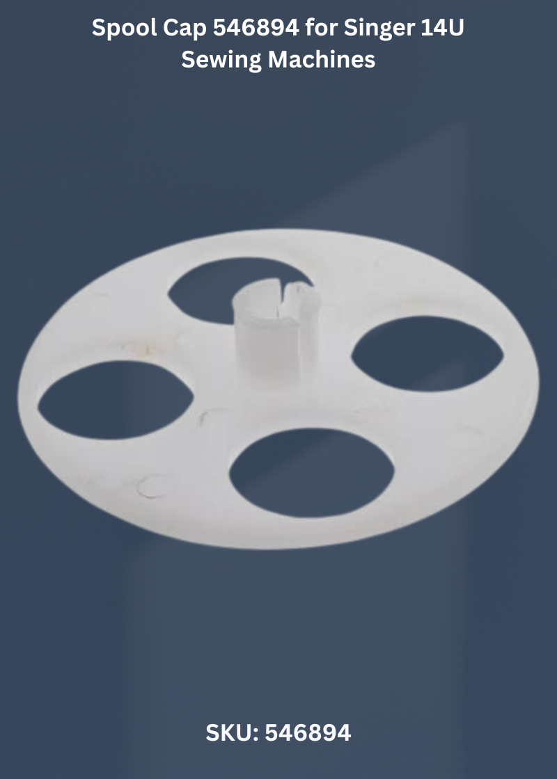 Spool Cap 546894 for Singer 14U Sewing Machines