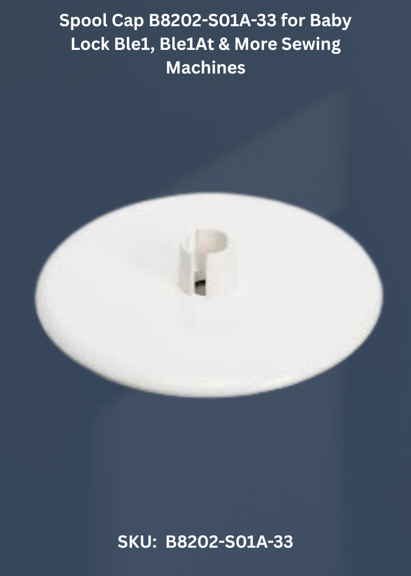 Spool Cap B8202-S01A-33 for Baby Lock Ble1, Ble1At & More Sewing Machines