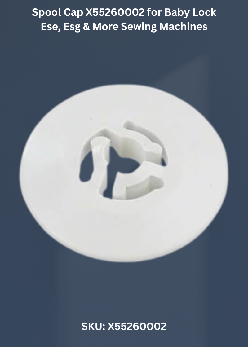 Spool Cap X55260002 for Baby Lock Ese, Esg & More Sewing Machines