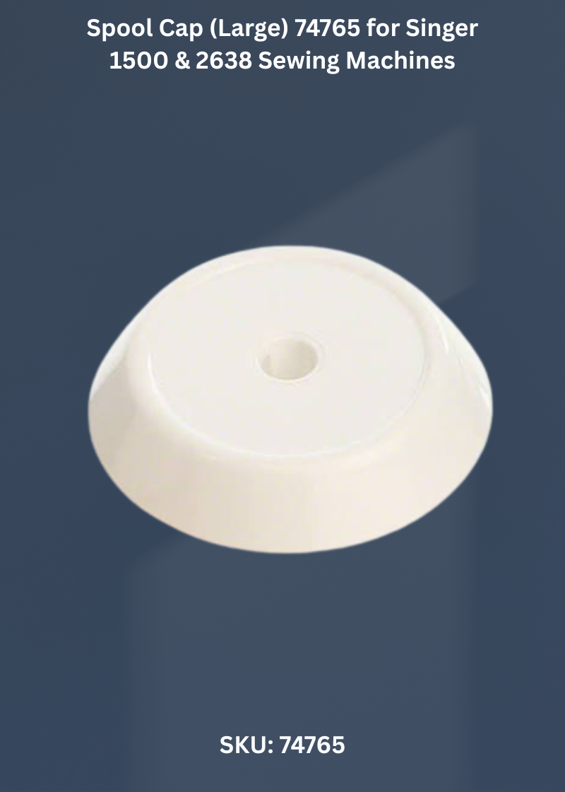 Spool Cap (Large) 74765 for Singer 1500 & 2638 Sewing Machines