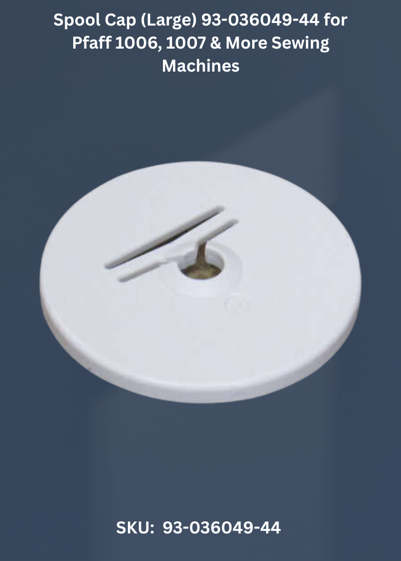 Spool Cap (Large) 93-036049-44 for Pfaff 1006, 1007 & More Sewing Machines