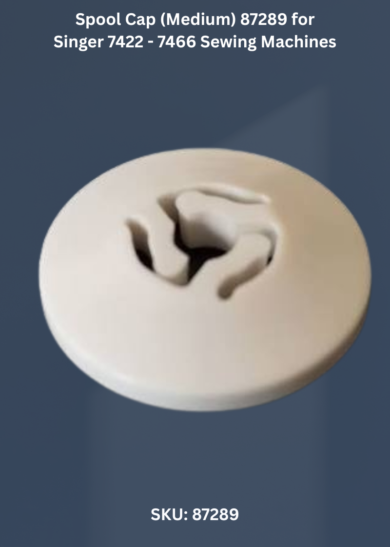 Spool Cap (Medium) 87289 for Singer 7422 - 7466 Sewing Machines