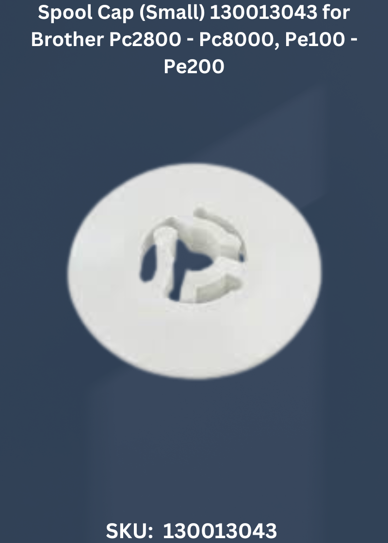 Spool Cap (Small) 130013043 for Brother Pc2800 - Pc8000, Pe100 - Pe200 & More Sewing Machines
