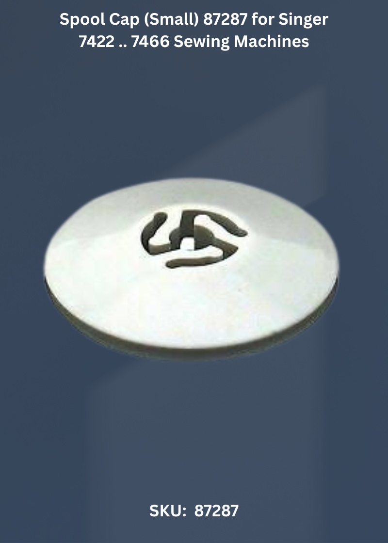 Spool Cap (Small) 87287 for Singer 7422 .. 7466 Sewing Machines