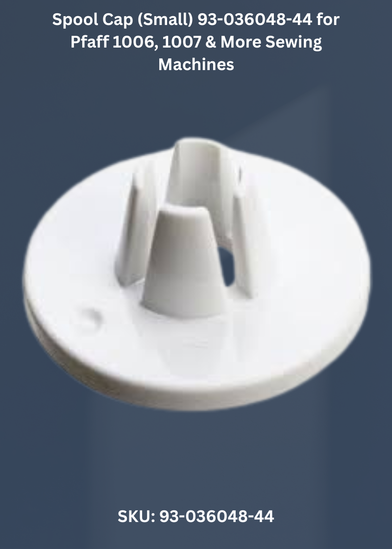 Spool Cap (Small) 93-036048-44 for Pfaff 1006, 1007 & More Sewing Machines