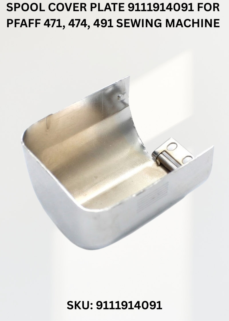 Spool Cover Plate 9111914091 for Pfaff 471, 474, 491 Sewing Machine