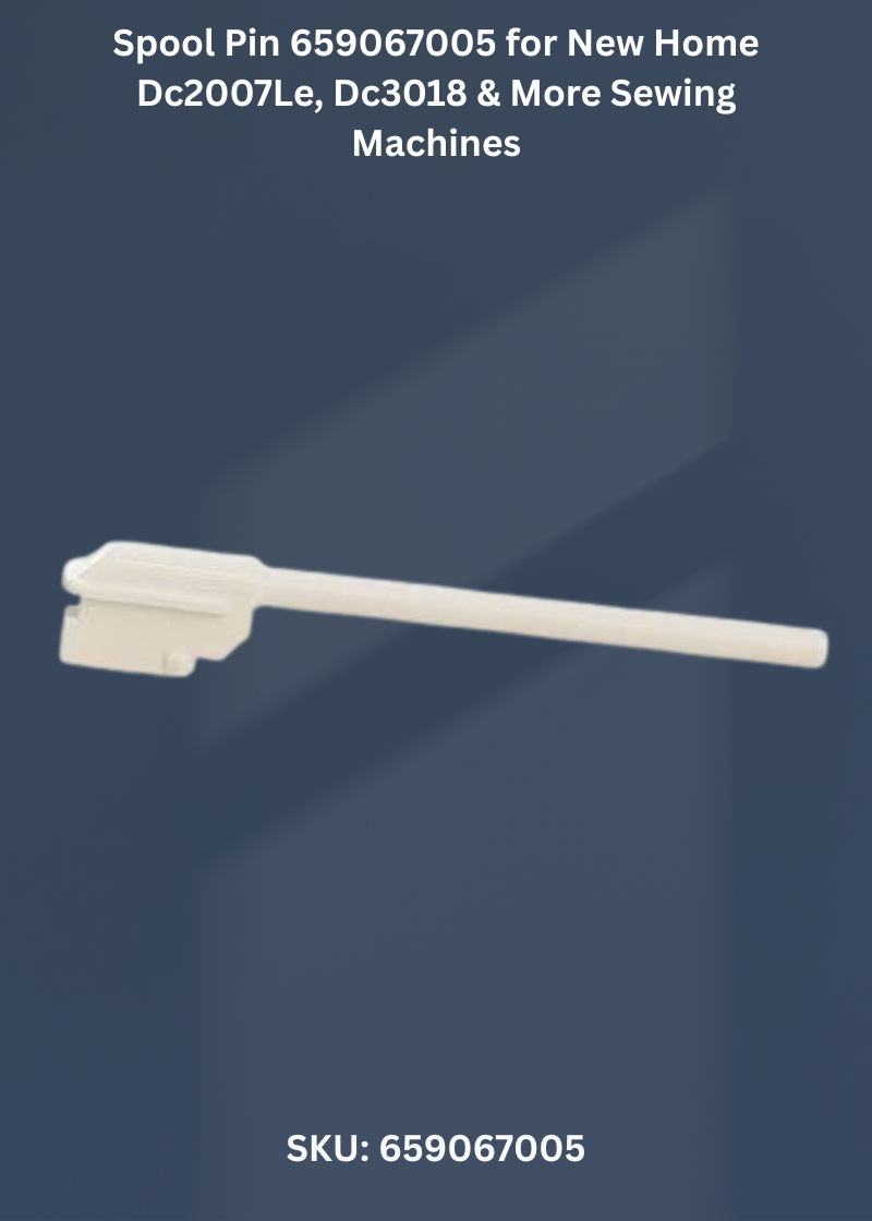 Spool Pin 659067005 for New Home Dc2007Le, Dc3018 & More Sewing Machines
