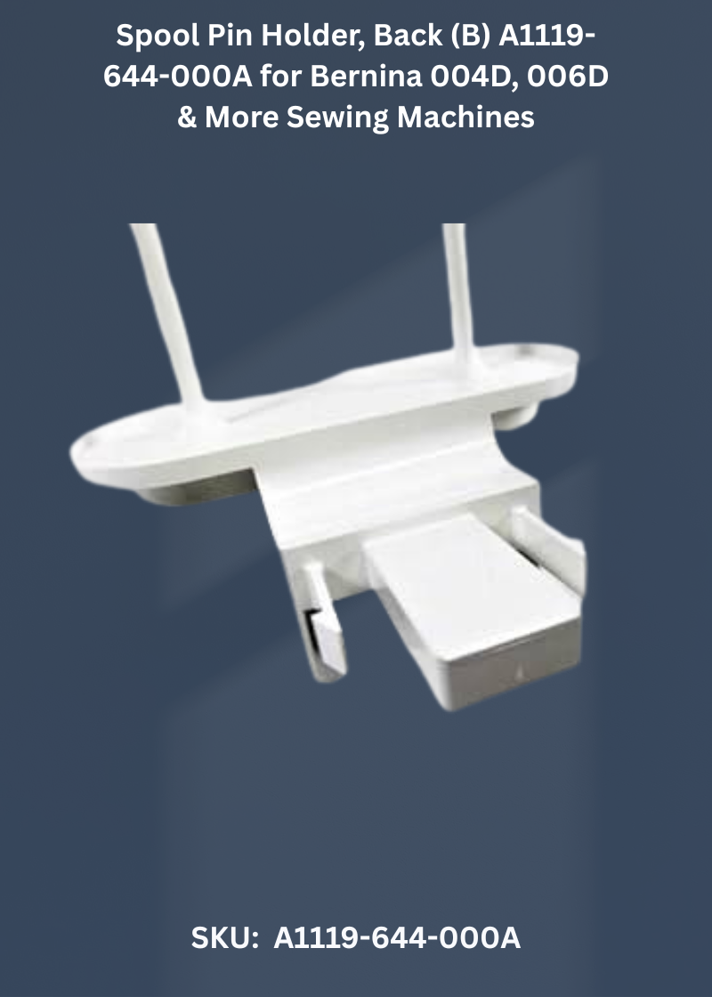 Spool Pin Holder, Back (B) A1119-644-000A for Bernina 004D, 006D & More Sewing Machines